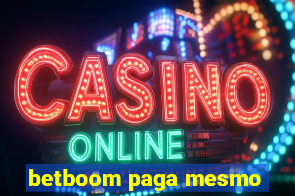 betboom paga mesmo